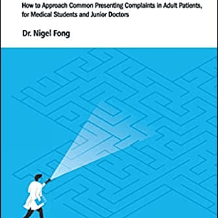 Algorithms in Differential Diagnosis: How to Approach Common Presenting Complaints in Adult Patients, for Medical Students and Junior Doctors