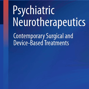 Psychiatric Neurotherapeutics: Contemporary Surgical and Device-Based Treatments