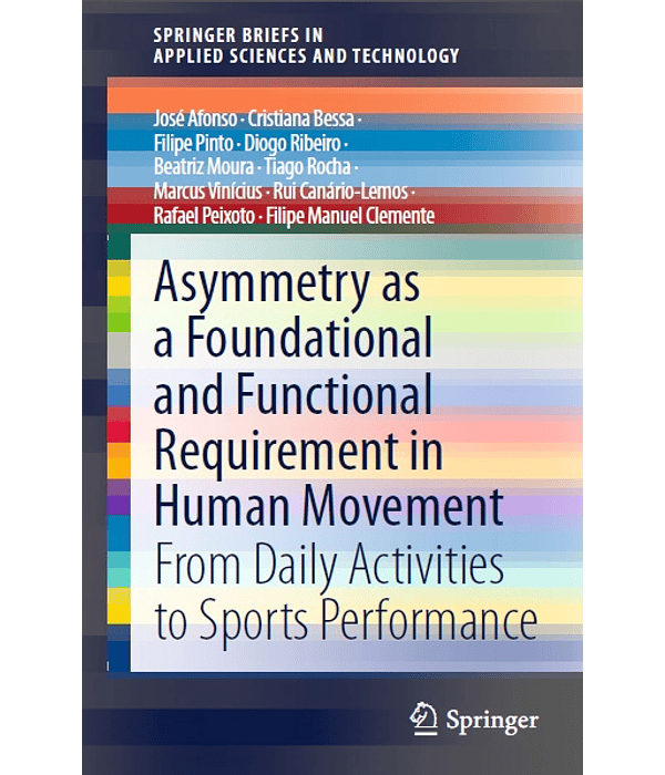 Asymmetry as a Foundational and Functional Requirement in Human Movement: From Daily Activities to Sports Performance