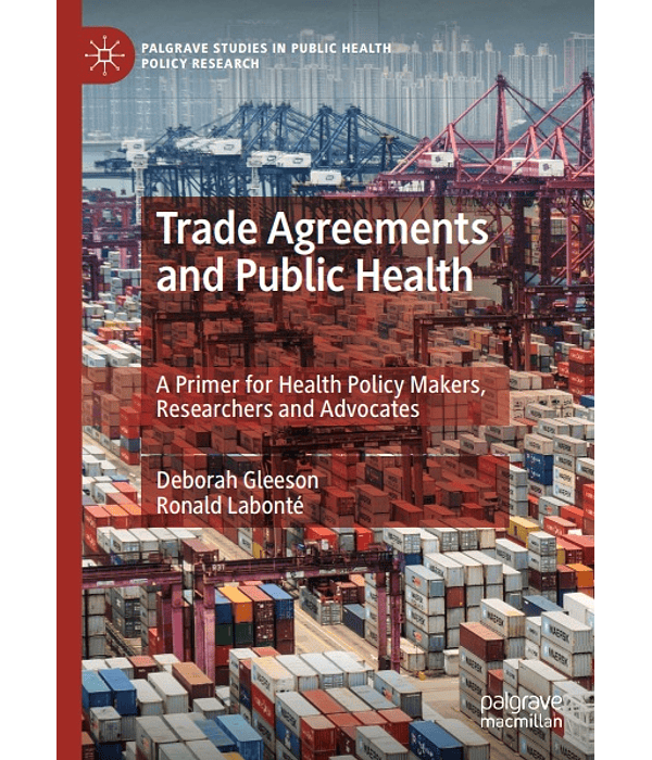 Trade Agreements and Public Health: A Primer for Health Policy Makers, Researchers and Advocates