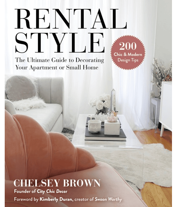  Rental Style: The Ultimate Guide to Decorating Your Apartment or Small Home 