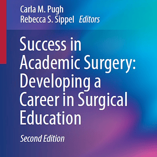 Success in Academic Surgery: Developing a Career in Surgical Education