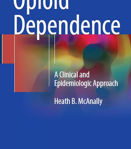 Opioid Dependence: A Clinical and Epidemiologic Approach