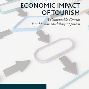 Assessing the Economic Impact of Tourism: A Computable General Equilibrium Modelling Approach