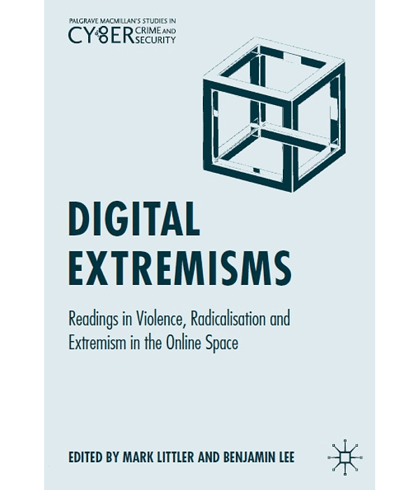 Digital Extremisms: Readings in Violence, Radicalisation and Extremism in the Online Space