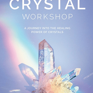  The The Crystal Workshop: A Journey into the Healing Power of Crystals 