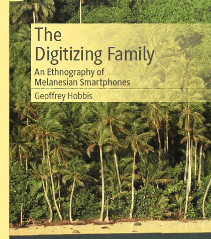 The Digitizing Family: An Ethnography of Melanesian Smartphones