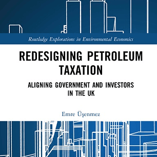 Redesigning Petroleum Taxation: Aligning Government and Investors in the UK