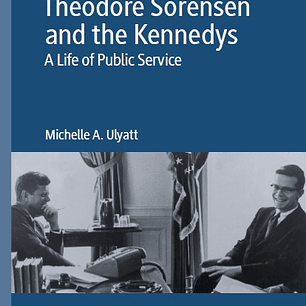 Theodore Sorensen and the Kennedys: A Life of Public Service