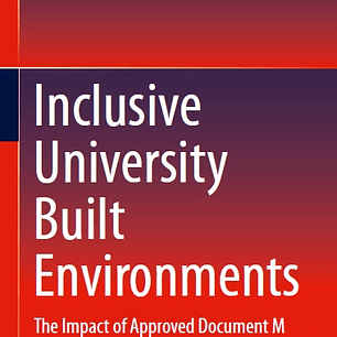 Inclusive University Built Environments: The Impact of Approved Document M for Architects, Designers, and Engineers