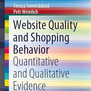 Website Quality and Shopping Behavior: Quantitative and Qualitative Evidence