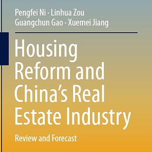Housing Reform and China’s Real Estate Industry: Review and Forecast