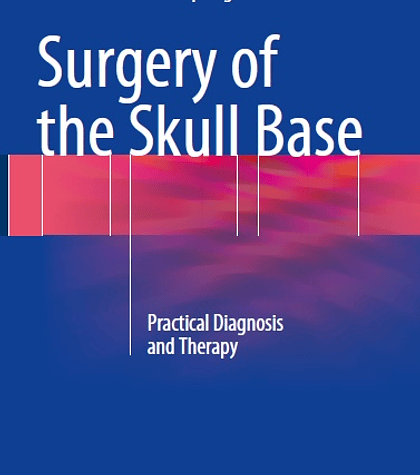 Surgery of the Skull Base: Practical Diagnosis and Therapy