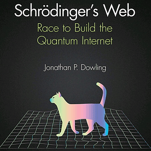 Schrödinger’s Web: Race to Build the Quantum Internet