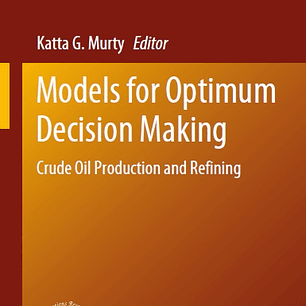 Models for Optimum Decision Making: Crude Oil Production and Refining