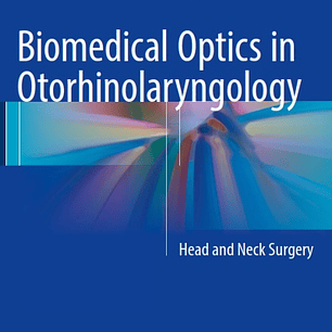 Biomedical Optics in Otorhinolaryngology: Head and Neck Surgery