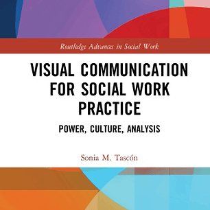 Visual Communication for Social Work Practice: Power, Culture, Analysis