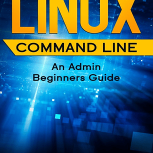 Linux Command Line: An Admin Beginners Guide