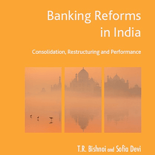 Banking Reforms in India: Consolidation, Restructuring and Performance