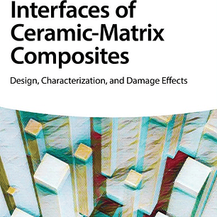 Interface of Ceramic-Matrix Composites: Design, Characterization, and Damage Effects
