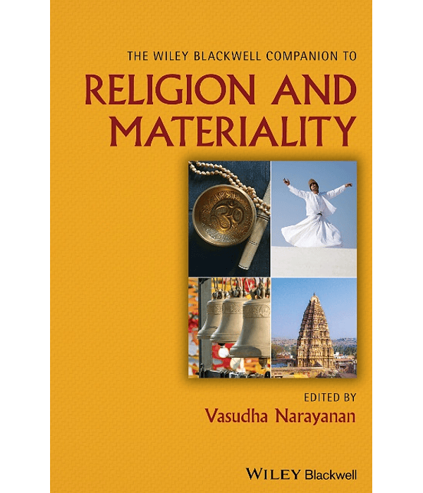 The Wiley Blackwell Companion to Religion and Materiality