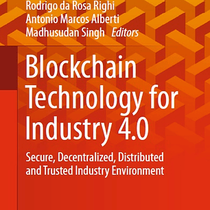 Blockchain Technology for Industry 4.0: Secure, Decentralized, Distributed and Trusted Industry Environment