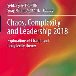 Chaos, Complexity and Leadership 2018: Explorations of Chaotic and Complexity Theory