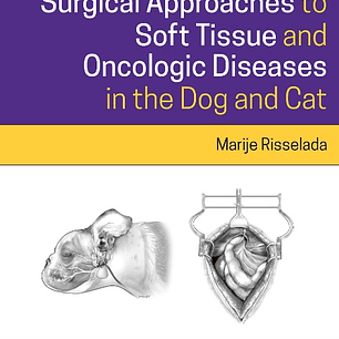 Atlas of Surgical Approaches for Soft Tissue and Oncologic Diseases in the Dog and Cat