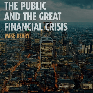  The Media, the Public and the Great Financial Crisis 