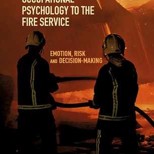 Applying Occupational Psychology to the Fire Service: Emotion, Risk and Decision-Making