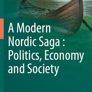 A Modern Nordic Saga : Politics, Economy and Society