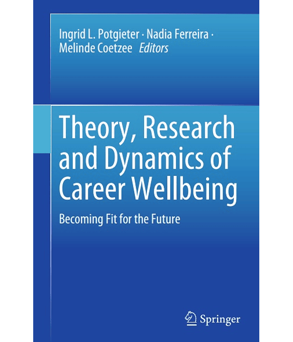 Theory, Research and Dynamics of Career Wellbeing: Becoming Fit for the Future