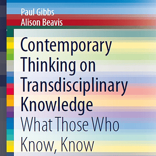 Contemporary Thinking on Transdisciplinary Knowledge: What Those Who Know, Know 