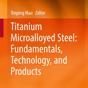 Titanium Microalloyed Steel: Fundamentals, Technology, and Products