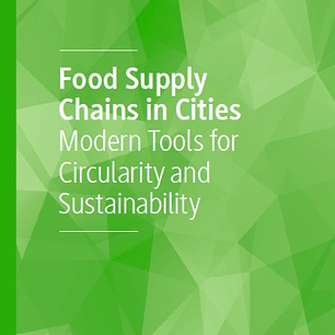 Food Supply Chains in Cities: Modern Tools for Circularity and Sustainability