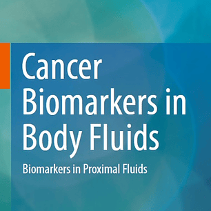 Cancer Biomarkers in Body Fluids: Biomarkers in Proximal Fluids