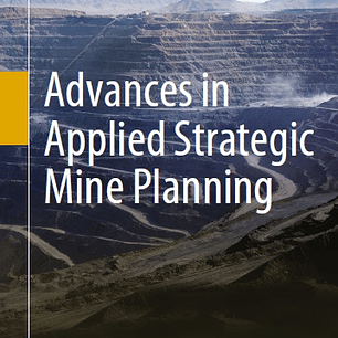 Advances in Applied Strategic Mine Planning
