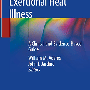 Exertional Heat Illness: A Clinical and Evidence-Based Guide