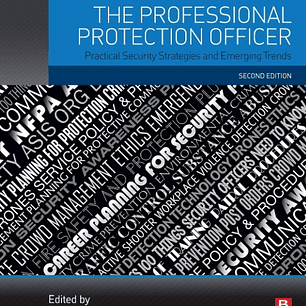 The Professional Protection Officer: Practical Security Strategies and Emerging Trends