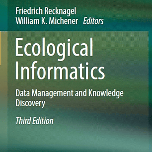 Ecological Informatics: Data Management and Knowledge Discovery