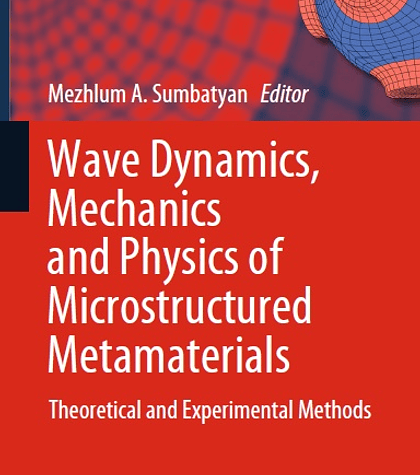 Wave Dynamics, Mechanics and Physics of Microstructured Metamaterials: Theoretical and Experimental Methods