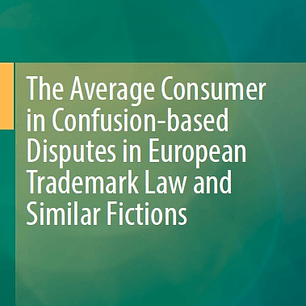 The Average Consumer in Confusion-based Disputes in European Trademark Law and Similar Fictions