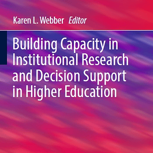 Building Capacity in Institutional Research and Decision Support in Higher Education