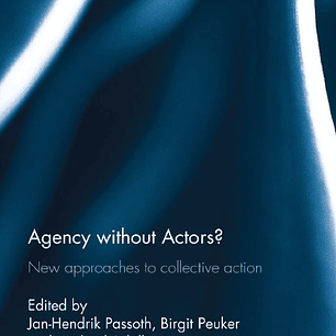 Agency without Actors?: New Approaches to Collective Action