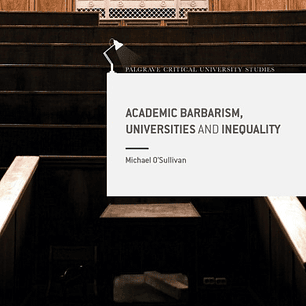 Academic Barbarism, Universities and Inequality
