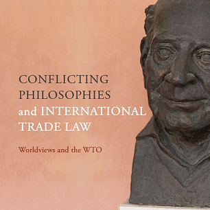 Conflicting Philosophies and International Trade Law: Worldviews and the WTO