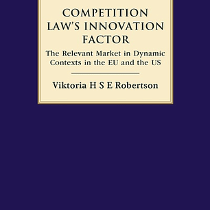 Competition Law’s Innovation Factor: The Relevant Market in Dynamic Contexts in the EU and the US