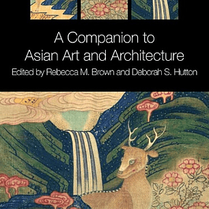A Companion to Asian Art and Architecture