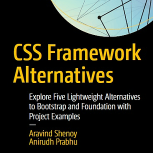 CSS Framework Alternatives: Explore Five Lightweight Alternatives to Bootstrap and Foundation with Project Examples