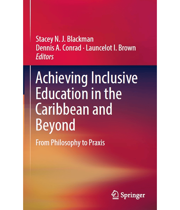 Achieving Inclusive Education in the Caribbean and Beyond: From Philosophy to Praxis